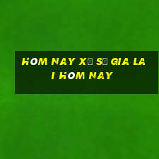 hôm nay xổ số gia lai hôm nay