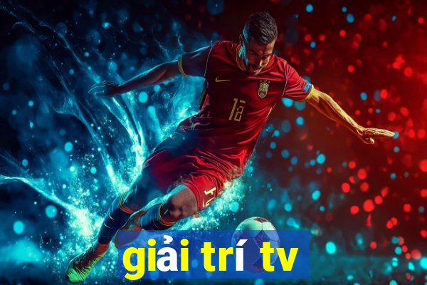 giải trí tv