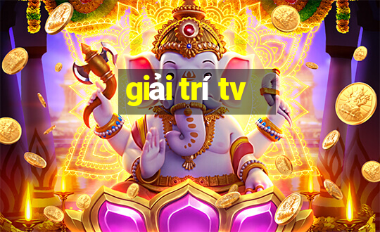 giải trí tv