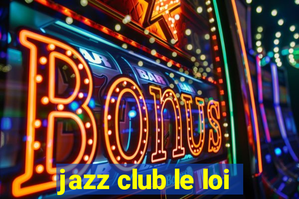 jazz club le loi