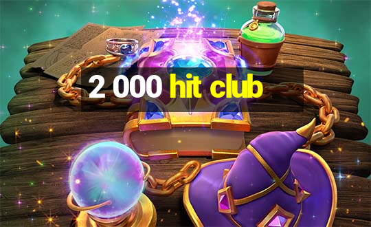 2 000 hit club