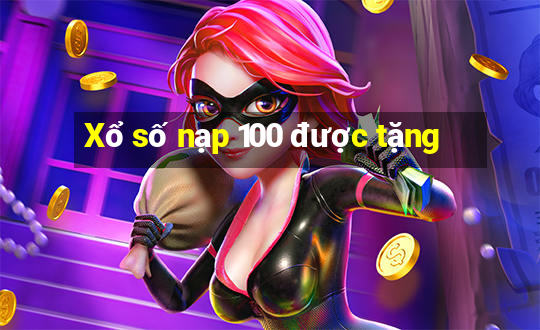 Xổ số nạp 100 được tặng