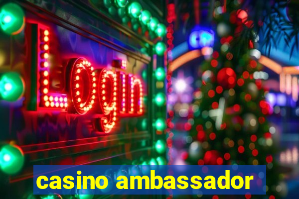 casino ambassador