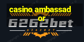 casino ambassador