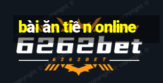 bài ăn tiền online