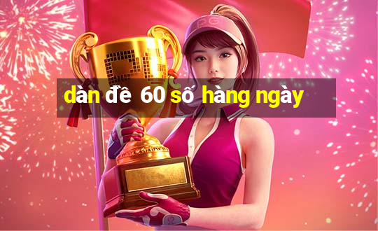 dàn đề 60 số hàng ngày