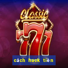 cách hack tiền sâm lốc trên facebook