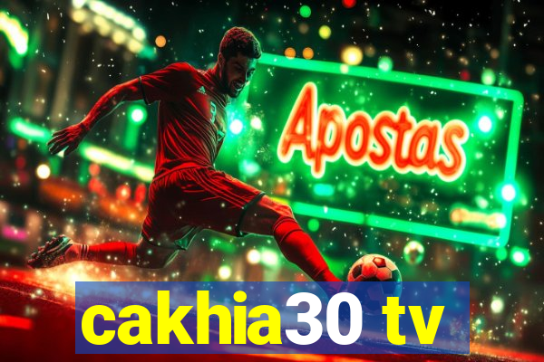 cakhia30 tv