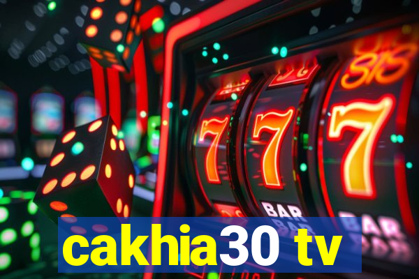 cakhia30 tv