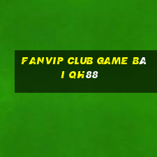 Fanvip Club Game Bài Qh88