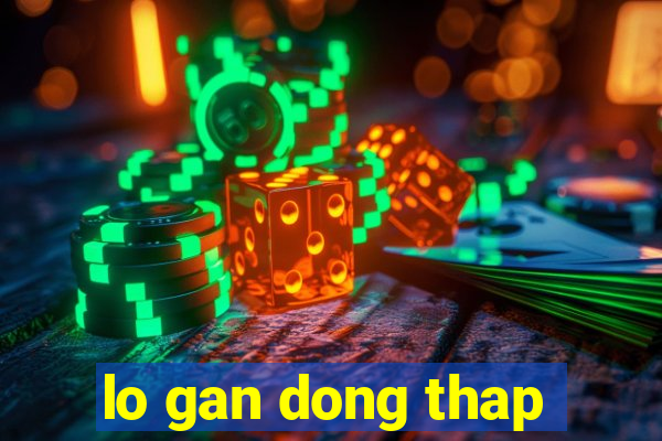 lo gan dong thap