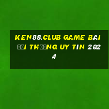 Ken88.Club Game Bài Đổi Thưởng Uy Tín 2024