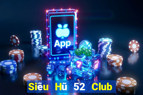 Siêu Hũ 52 Club Game The Bài Mobile 2024