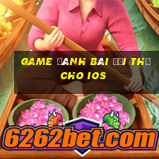 game đánh bài đổi thẻ cho ios