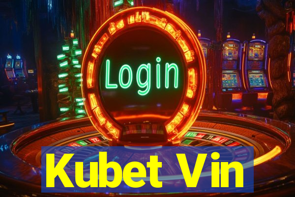 Kubet Vin