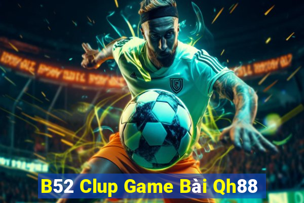 B52 Clup Game Bài Qh88