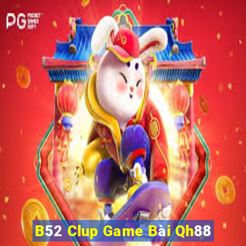 B52 Clup Game Bài Qh88