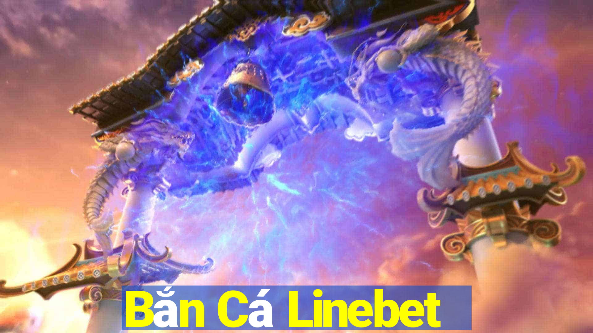 Bắn Cá Linebet