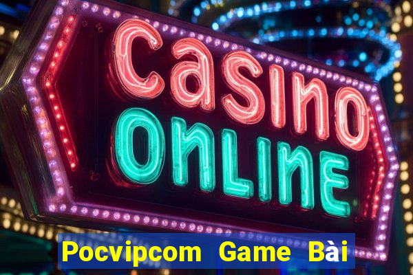 Pocvipcom Game Bài Slot Đổi Thưởng