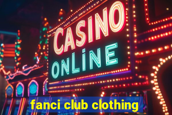 fanci club clothing