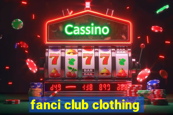 fanci club clothing