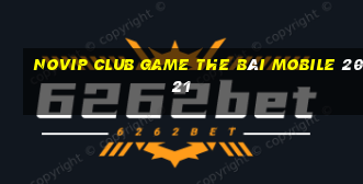 Novip Club Game The Bài Mobile 2021