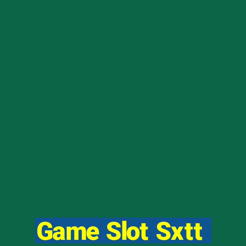 Game Slot Sxtt