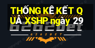 THỐNG KÊ KẾT QUẢ XSHP ngày 29