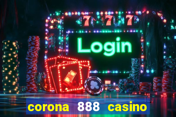 corona 888 casino đăng nhập