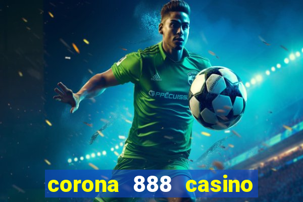 corona 888 casino đăng nhập