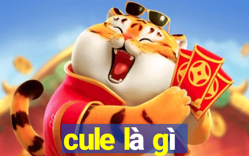 cule là gì