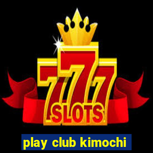 play club kimochi