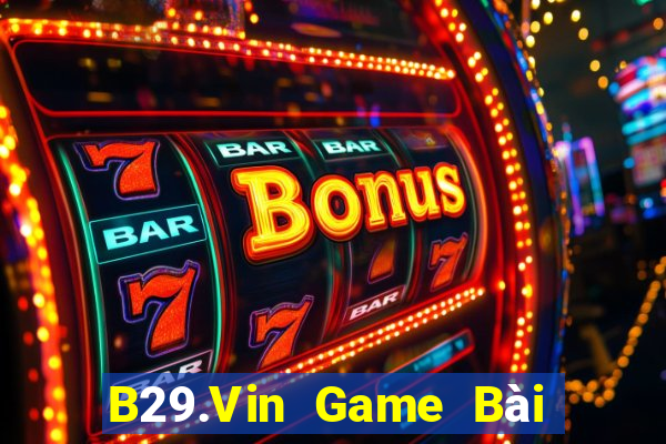 B29.Vin Game Bài 3 Cây Online