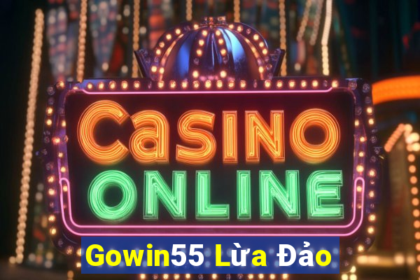 Gowin55 Lừa Đảo