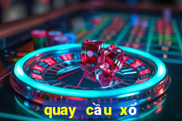 quay cầu xổ số miền bắc