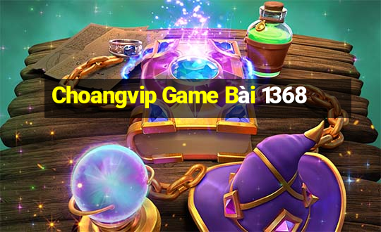 Choangvip Game Bài 1368