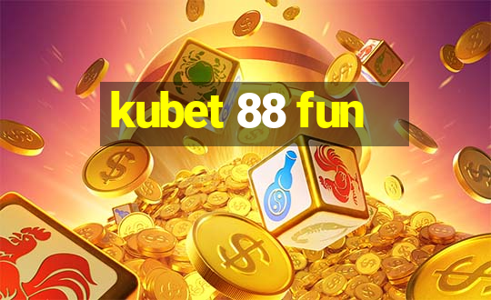 kubet 88 fun