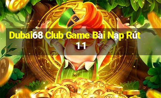 Dubai68 Club Game Bài Nạp Rút 1 1