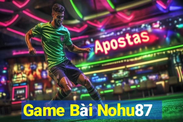 Game Bài Nohu87