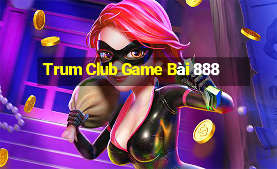 Trum Club Game Bài 888