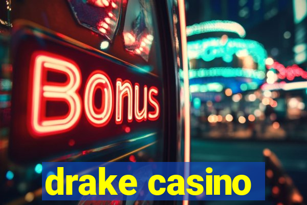 drake casino