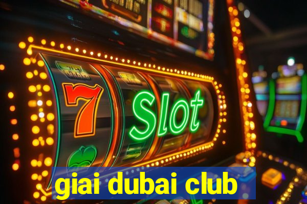 giai dubai club