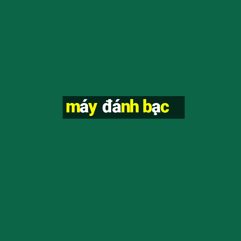 máy đánh bạc