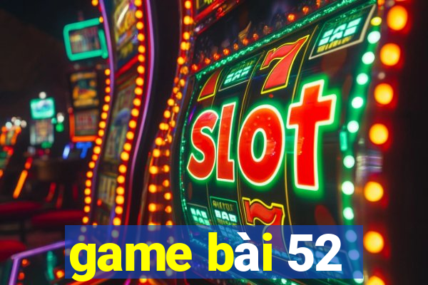 game bài 52