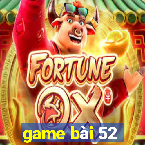 game bài 52