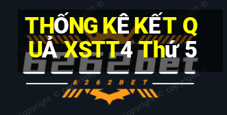 THỐNG KÊ KẾT QUẢ XSTT4 Thứ 5