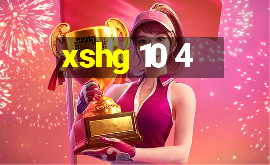 xshg 10 4