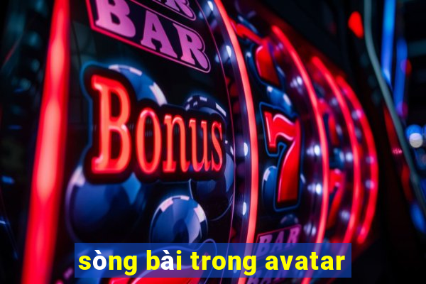 sòng bài trong avatar