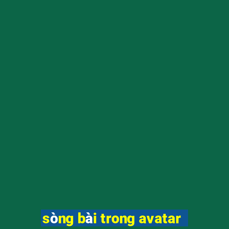 sòng bài trong avatar