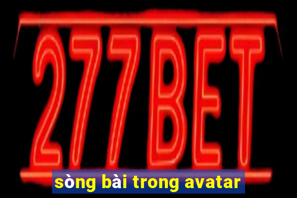 sòng bài trong avatar